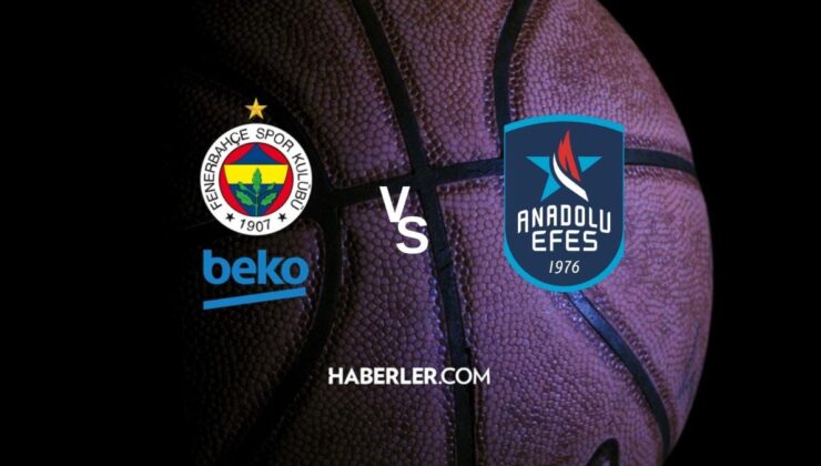 Fenerbahçe Beko – Anadolu Efes maçı ne vakit, saat kaçta? Fenerbahçe Beko – Anadolu Efes maçı hangi kanalda? Fenerbahçe – Anadolu Efes canlı izle!