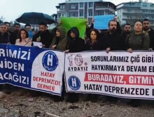 Depremzedelerden “Hatay, Özel Afet Bölgesi ilan edilsin” daveti